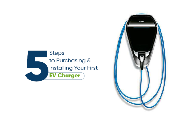 5 Steps to Purchasing & Installing Your First EV Charger