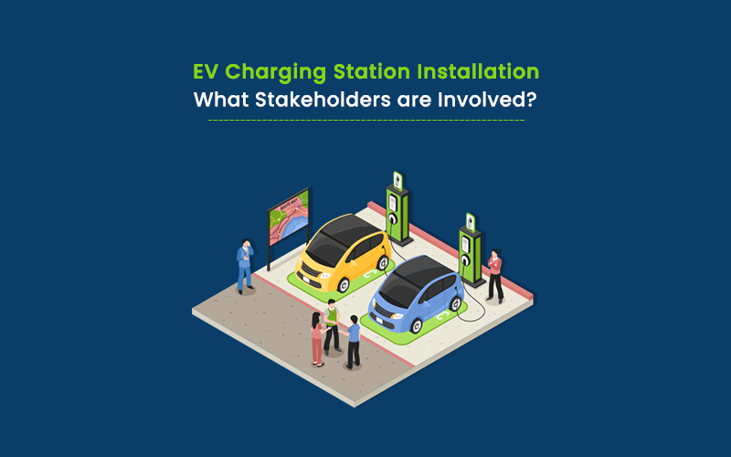 who are stakeholders in ev charging stations installation